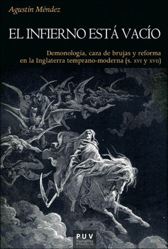 El Infierno Esta Vacio: Demonologia Caza de Brujas y Reforma en la Ing
