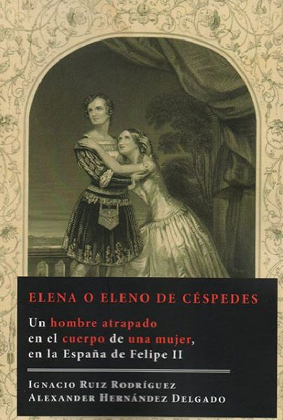 Elena O Eleno De Cespedes: Un Hombre Atrapado En El Cuerpo De Una Muje
