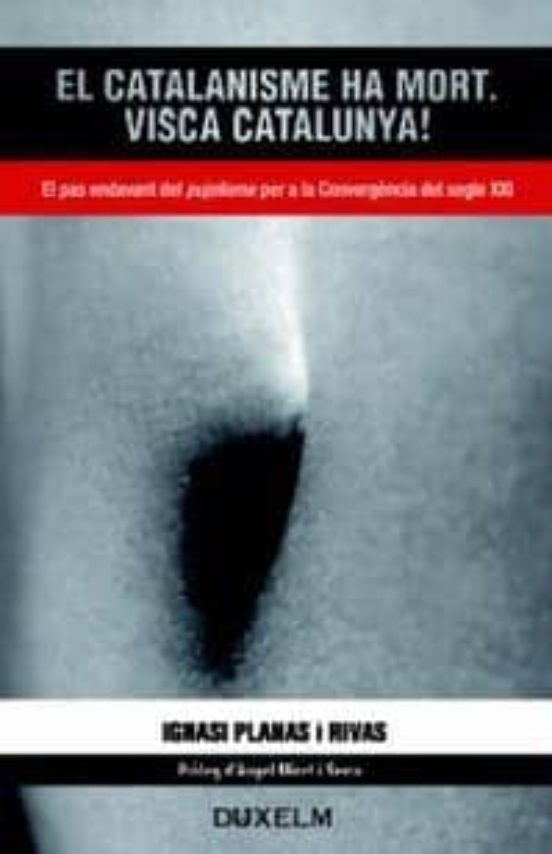 El Catalanisme Ha Mort. Visca Catalunya ! El Pas Endevant Del Puj Olis