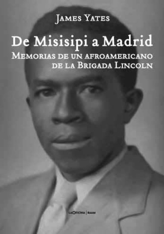 De Misissipi A Madrid. Memorias De Un Afroamericano De La Brigada Linc