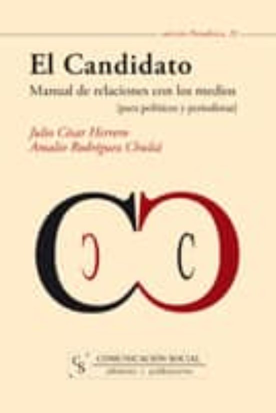 El Candidato. Manual De Relaciones Con Los Medios