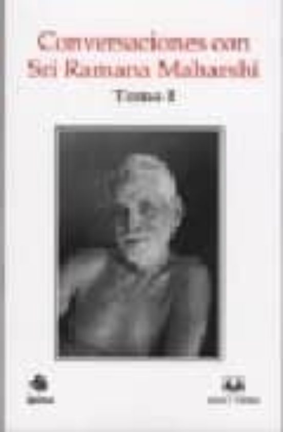 Conversaciones Con Sri Ramana Maharshi. Tomo I