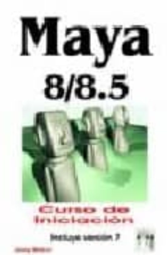 Maya 8/8.5 : Curso De Iniciacion