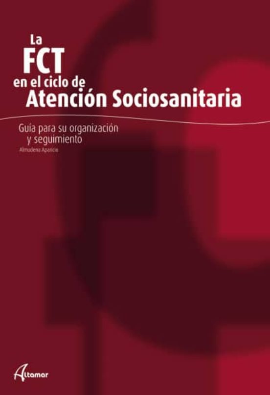 La Fct En El Ciclo De Atencion Sociosanitaria: Guia Para Su Organ Izac