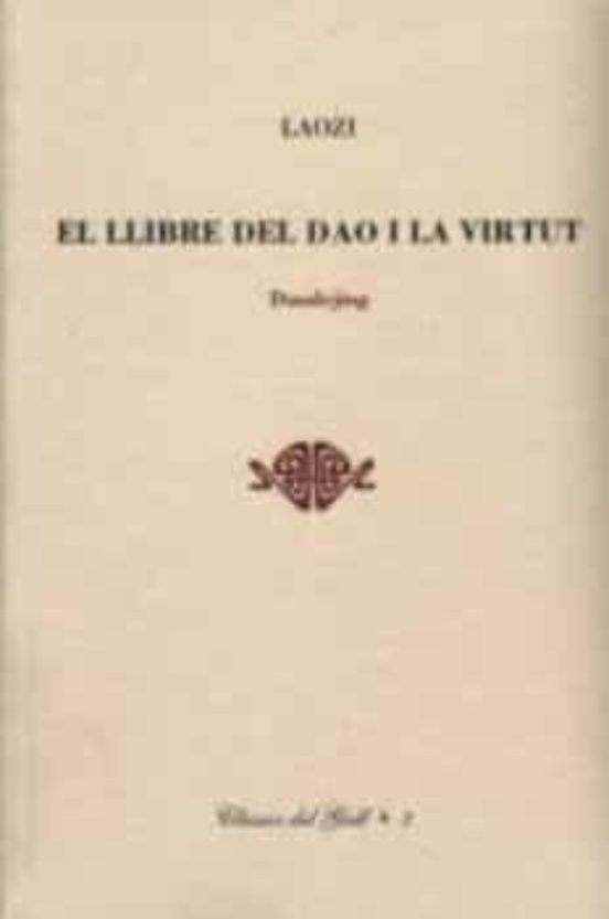 El Llibre Del Dao I La Virtut: Daodejing