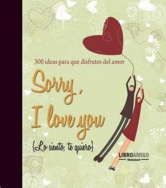 Sorry I Love You: Ideas Para Que Disfrutes Del Amor