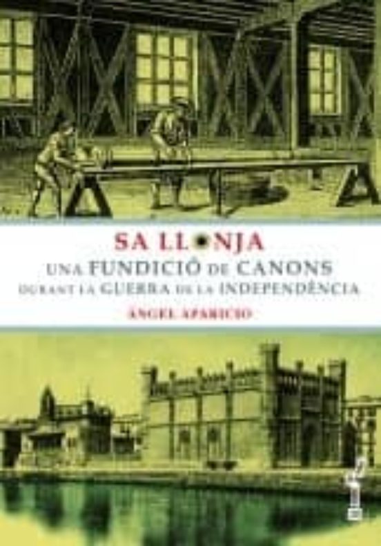 Sa Llonja: Una Fundicio De Canons Durant La Guerra