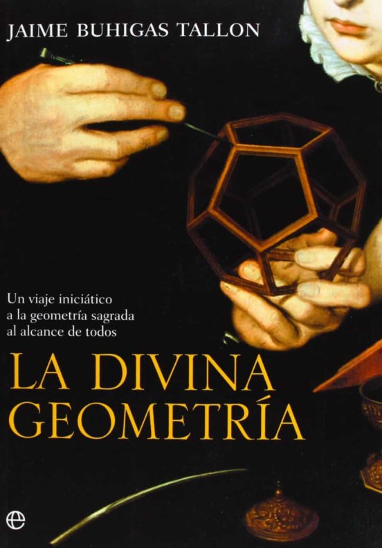 La Divina Geometria: Un Viaje Iniciatico A La Geometria Sagrada A L Al