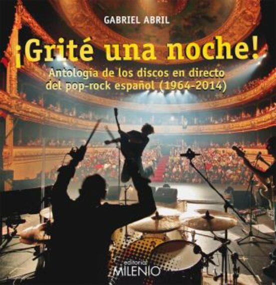 ¡grite Una Noche!: Antologia De Los Discos En Directo Del Pop-rock
