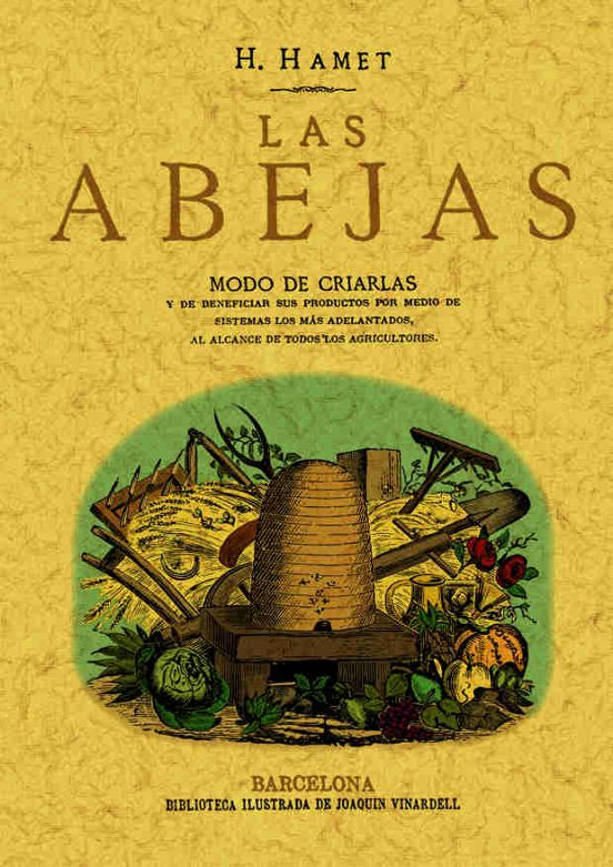 Las Abejas: Modo De Criarlas Y De Beneficiar Sus Productos
