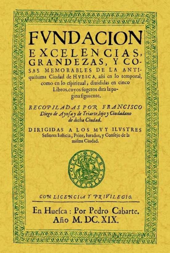 Huesca. Fundacion Excelencias Grandezas Y Cosas Memorables De L A Anti