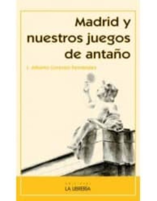 Madrid Y Nuestros Juegos De Antaño