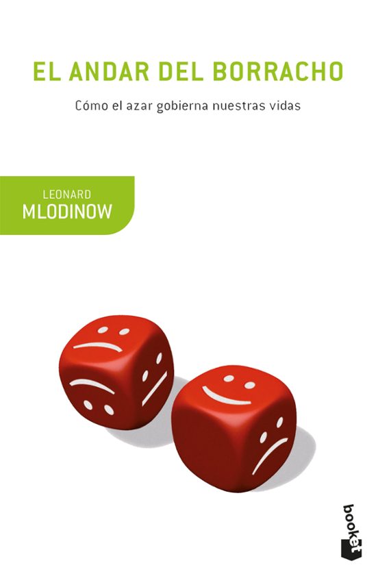 El Andar Del Borracho: Como El Azar Gobierna Nuestras Vidas