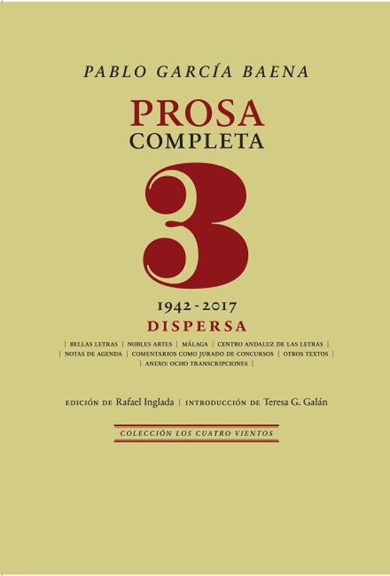 Pablo Garcia Baena Prosa Completa 3. 1942-2017 Dispersa
