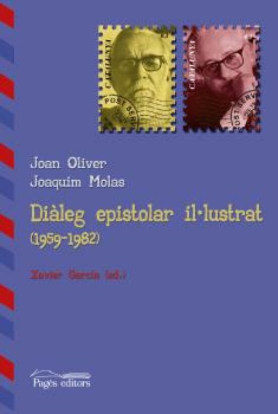 Dialeg Epistolar Il·lustrat : Joan Oliver - Joaquim Molas