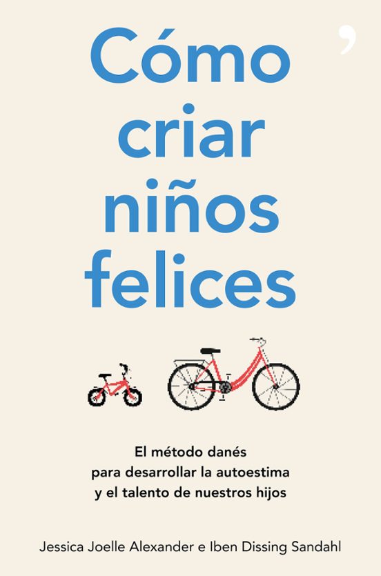 Como Criar Niños Felices: El Metodo Danes Para Desarrollar La Autoesti