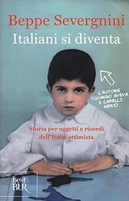 Italiani Si Diventa. Storia Per Oggetti E Ricordi Dellitalia Ottimista