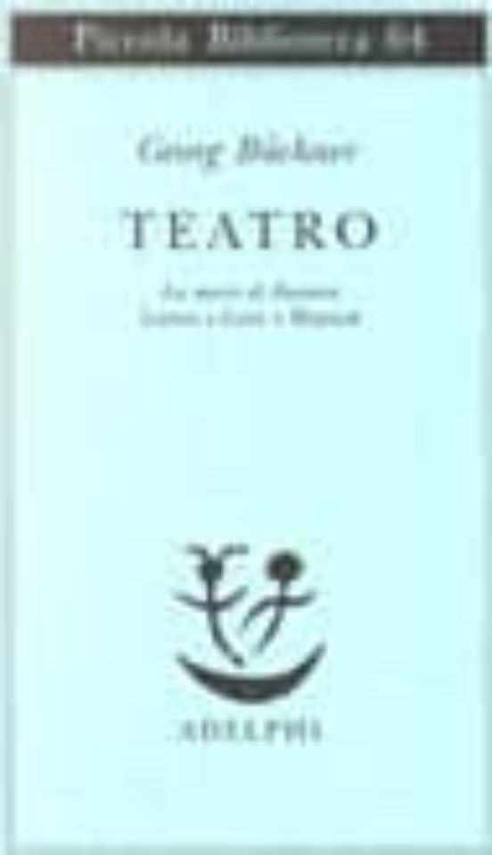 Teatro. La Morte Di Dantonleonce e Lenawoyzeck