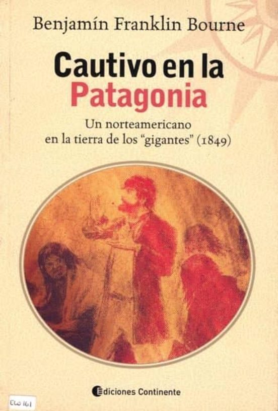Cautivo En La Patagonia: Un Norteamericano En La Tierra De Los G Igant