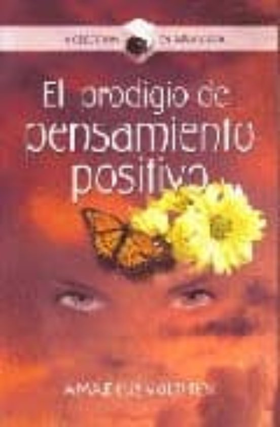 El Prodigio Del Pensamiento Positivo