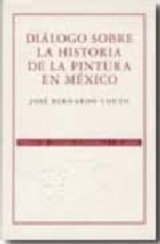 Dialogo sobre la Historia de la Pintura en Mexico