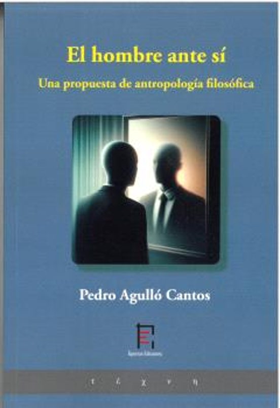 El hombre ante sí. Una propuesta de antropología filosófica