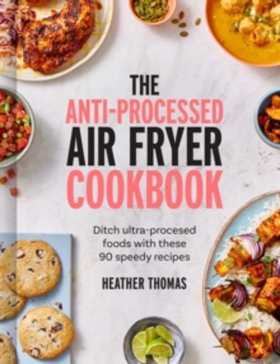 The Anti-processed Air Fryer Cookbook