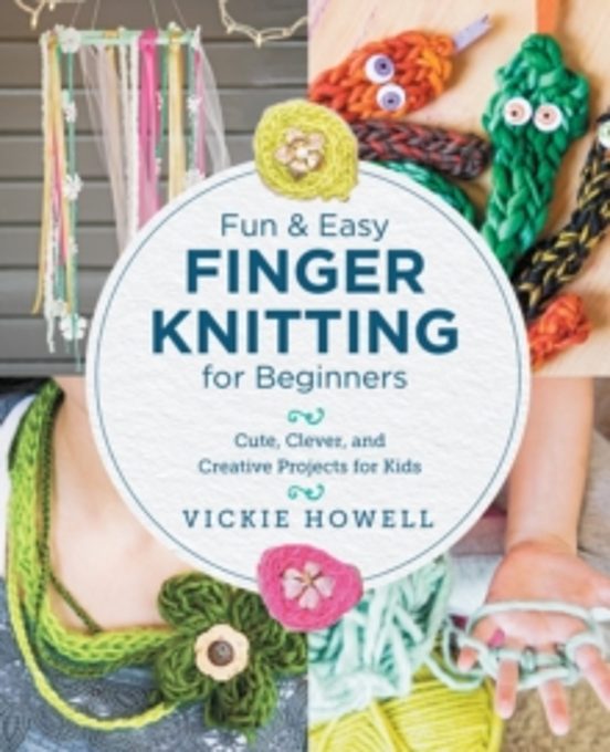 Fun And Easy Finger Knitting For Beginners