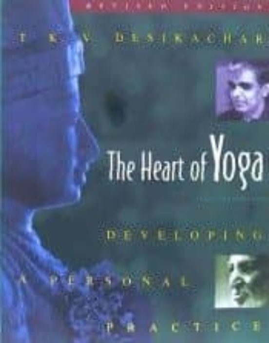 The Heart Of Yoga: Developing A Personal Practice