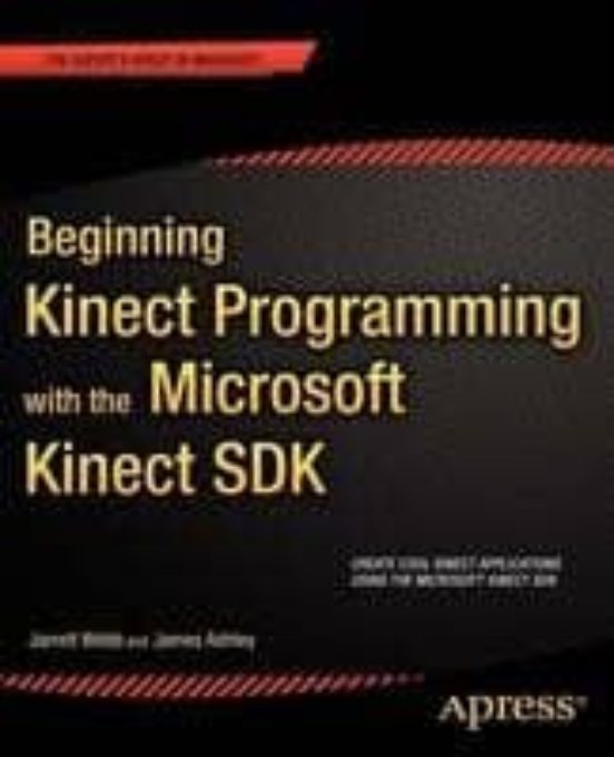 Beginning Kinect Programming With The Microsoft Kinect Sdk