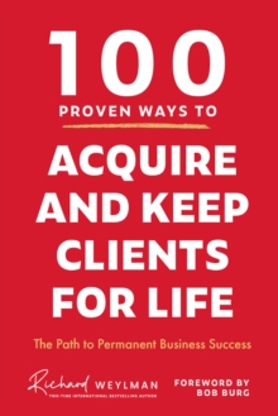 100 Proven Ways To Acquire And Keep Clients For Life