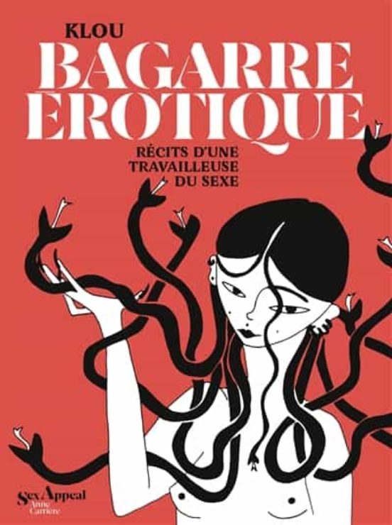 Bagarre Erotique : Recits D Une Travailleuse Du Sexe