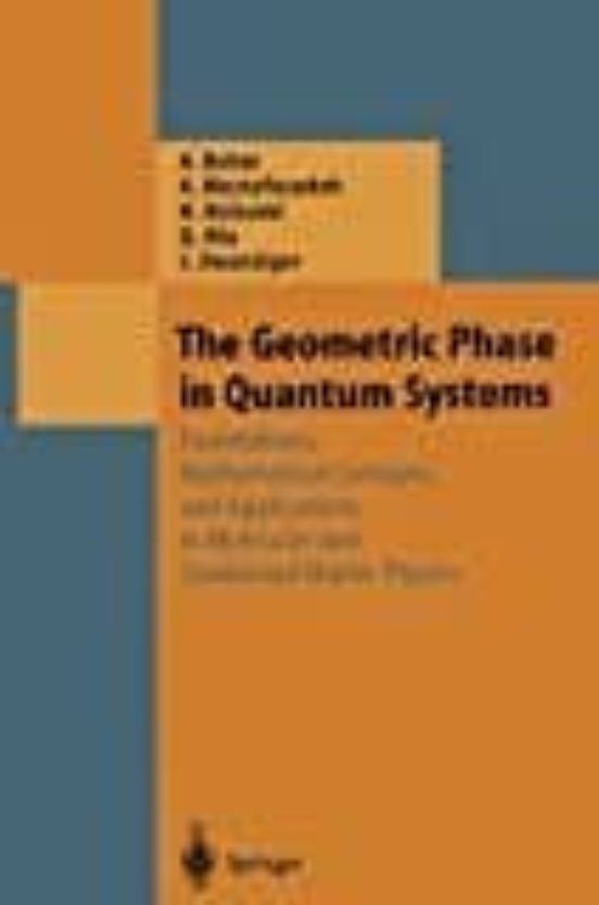 The Geometric Phase In Quantum Systems: Foundations Mathematical Conce