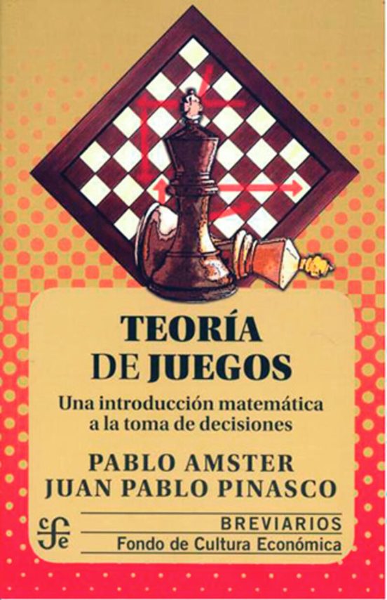 Teoria De Juegos: Una Introduccion Matematica A La Toma De Decisiones