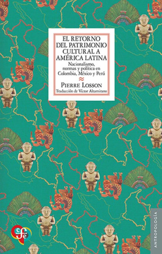El Retorno Del Patrimonio Cultural A América Latina. Nacionalismo Norm