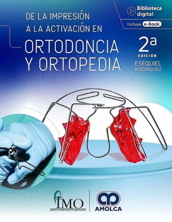 De La Impresión A La Activación En Ortodoncia Y Ortopedia