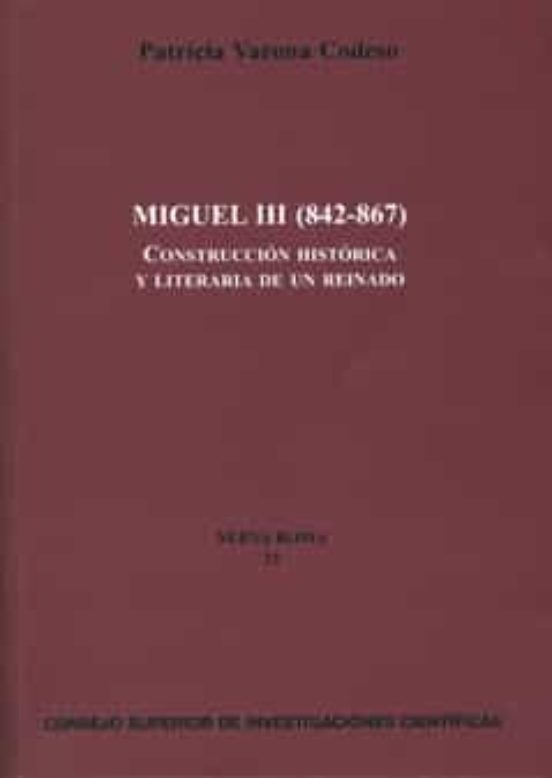 Miguel III : Construcción Histórica Y Literaria De Un Reinado