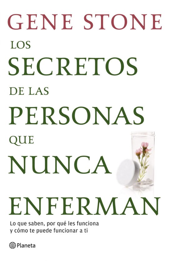 Los Secretos De Las Personas Que Nunca Enferman: Lo Que Saben Po R Que