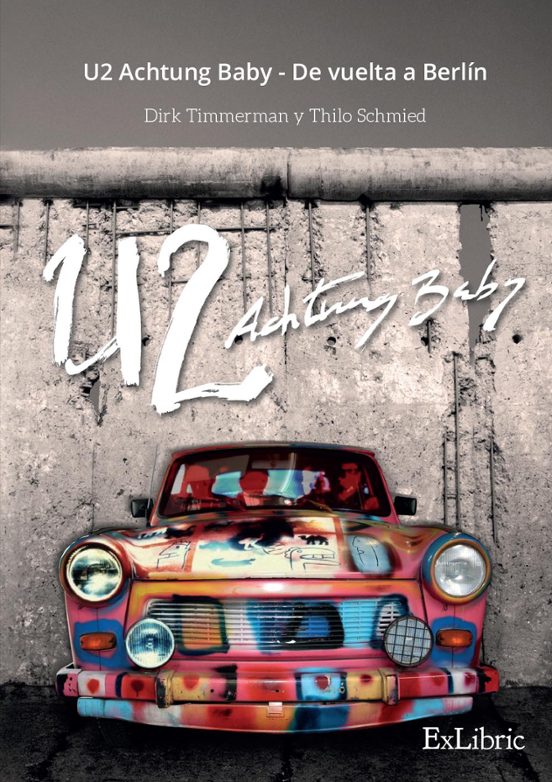 U2 Achtung Baby - De Vuelta A Berlin