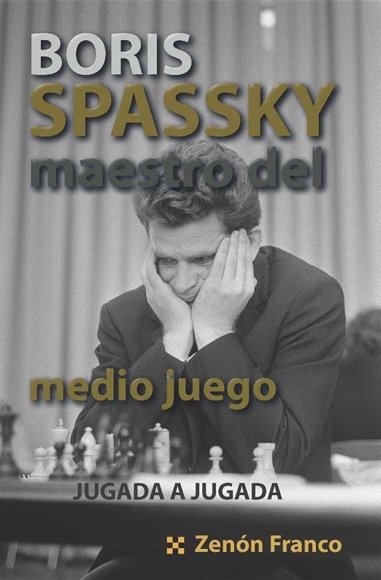 Boris Spassky Maestro Del Medio Juego