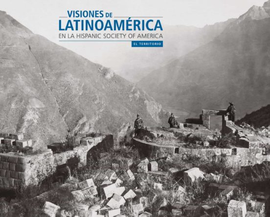 Visiones De Latinoamérica En La Hispanic Sociaty Of America: El Territorio