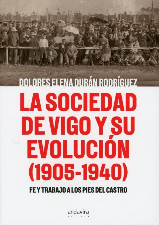 La Sociedad De Vigo Y Su Evolución Fe Y Trabajo A Los Pies