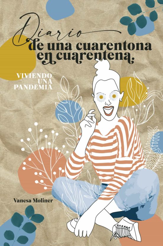 Diario De Una Cuarentona En Cuarentena: Viviendo Una Pandemia