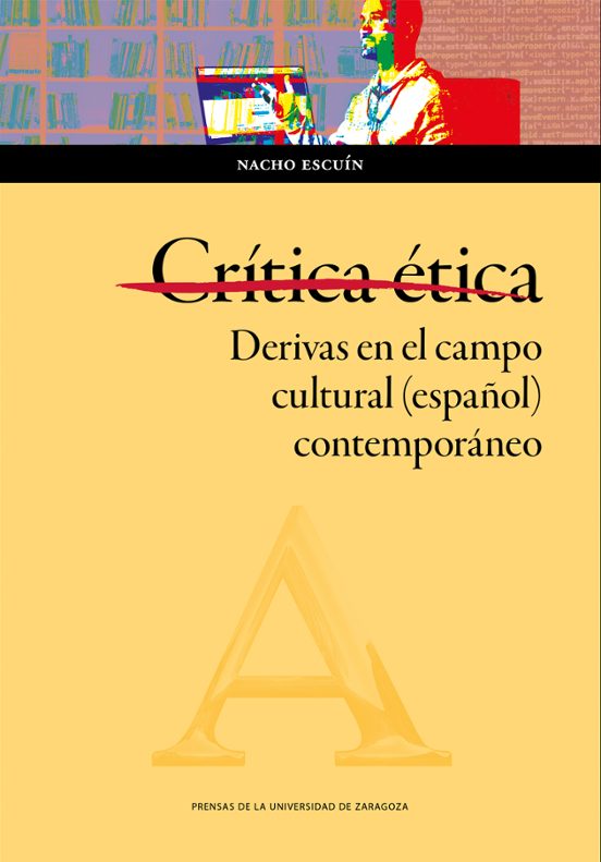 Crítica Ética. Derivas En El Campo Cultural Contemporáneo