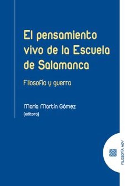 Pensamiento Vivo De La Escuela De Salamanca. Filosofía Y Guerra