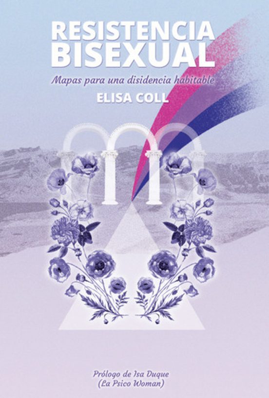 Resistencia Bisexual: Mapas Para Una Disidencia Habitable