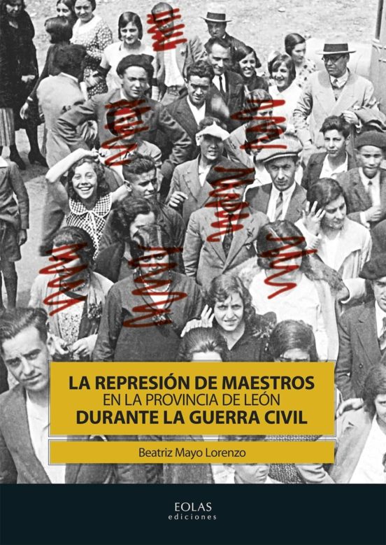 La Represión De Maestros En La Provincia De León Durante La Guerra Civ