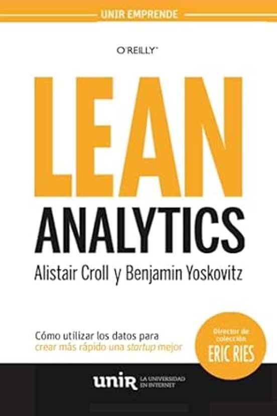 Lean Analytics: Como Utilizar los Datos para Crear Mas Rapido una Star