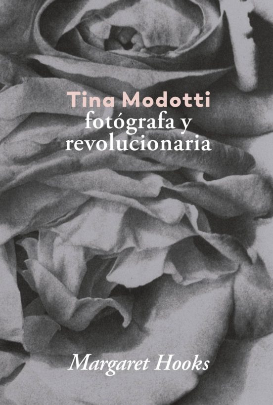 Tina Modotti: Fotografa Y Revolucionaria