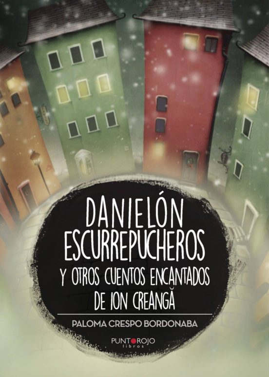 Danielón Escurrepucheros Y Otros Cuentos Encantados De Ion Creanga